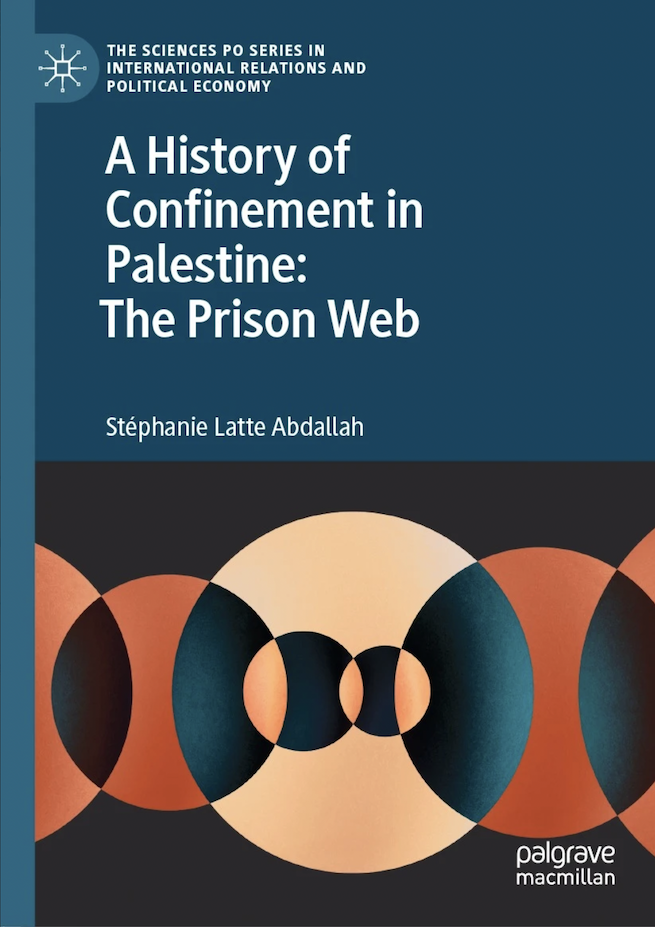 Cover of A History of Confinement in Palestine Stephanie Latte Abdallah