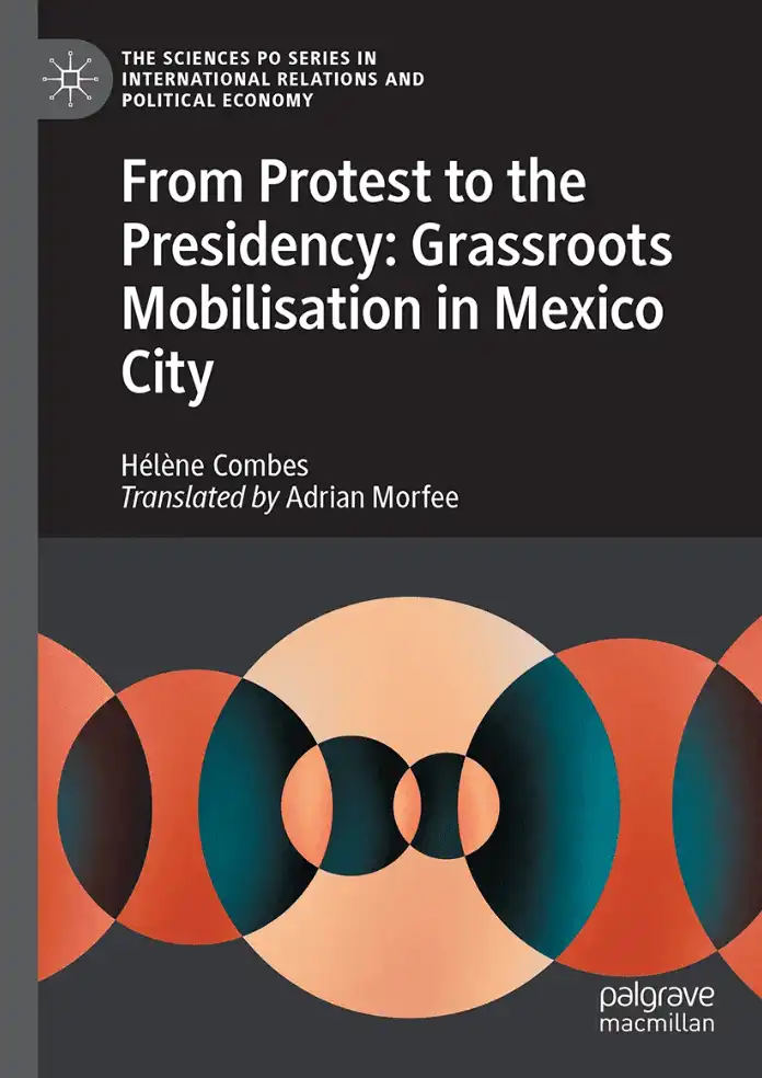 Couv.: From protest to the presidency: Grassroots Mobilisation in Mexico City par Hélène Combes