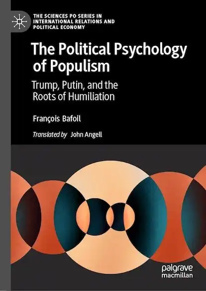 Couverture : The Political Psychology of Populism. Trump, Poutin and the Roots of Humiliation, with Palgrave Macmillan, par François Bafoil