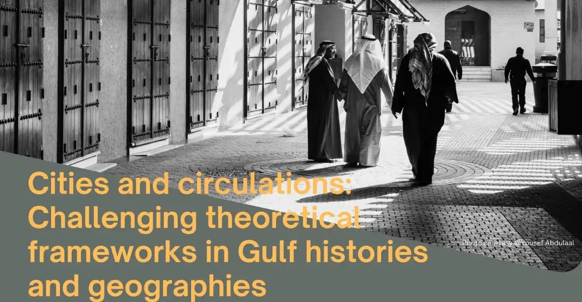 Cities and circulations: Challenging theorical frameworks in Gulf Studies and geographies