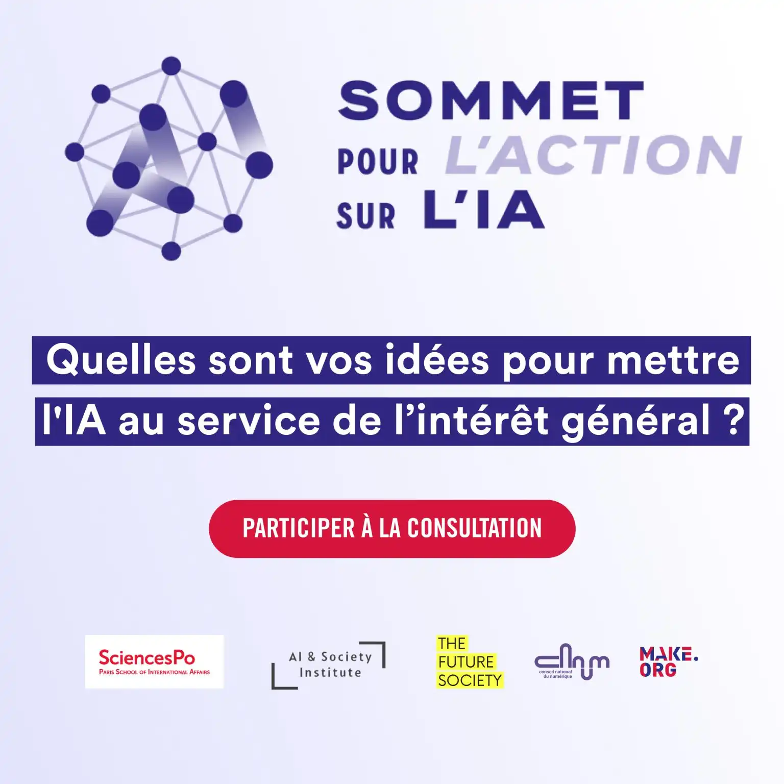 Sommet pour l'action sur l'IA : quelles sont vos idées pour mettre l'IA au service de l'intérêt général ? Participer à la consultation. Logos des co-organisateurs.