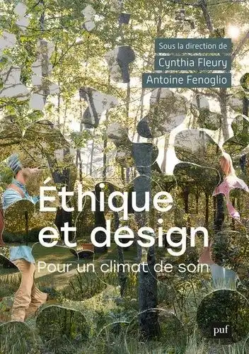 Cover of the book "Ethics and design, for a climate of care", under the direction of Cynthia Fleury and Antoine Fenoglio