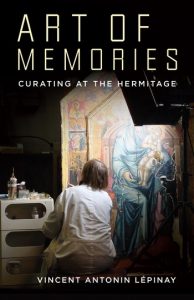  Art of Memories Curating at the Hermitage Vincent Antonin Lépinay Columbia University Press